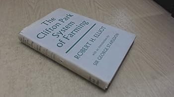 The Clifton Park System of Farming, and Laying Down Land to Grass: A Guide to Landlords, Tenants and Land Legislators