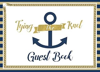 Tying the Knot: Nautical Themed Guest Book for Weddings | 250 guests and their comments (Nautical Series)