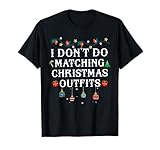 I Don't Matching Christmas Outfit But I Do Outfit