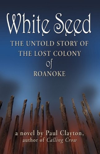 Buy White Seed: The Untold Story of the Lost Colony of Roanoke — BookShops.in