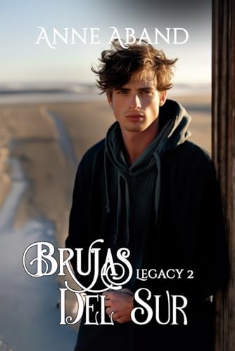 Brujas del Sur Legacy 2: (Fantasía romántica con brujas y ángeles) (Spanish Edition)