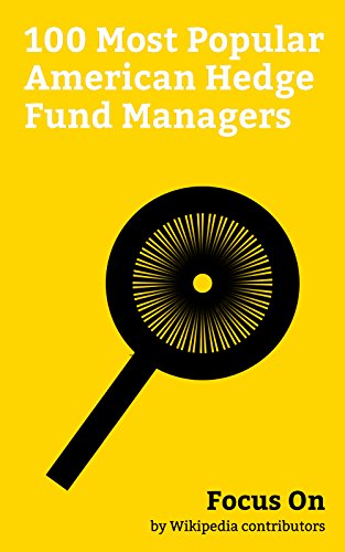 Focus On: 100 Most Popular American Hedge Fund Managers: Bernard