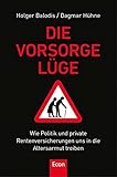  Die Vorsorgelüge: Wie Politik und private Rentenversicherung uns in die Altersarmut treiben