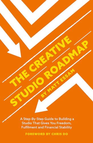 The Creative Studio Roadmap: A Step-By-Step Guide to Building a S...
