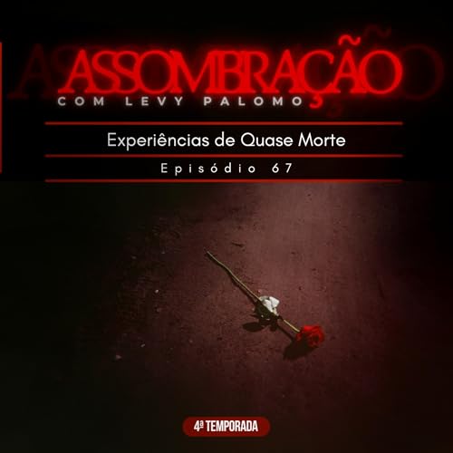Experi&ecirc;ncias de Quase Morte | 67