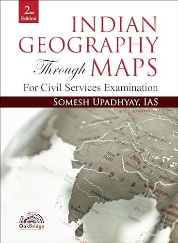 Image of Indian Geography Through Maps for UPSC Civil Services Exams | Contains Solved Previous Years' Prelims Papers (2014-2023) | Second Edition 2024 | Somesh Kumar Upadhyay | OakBridge