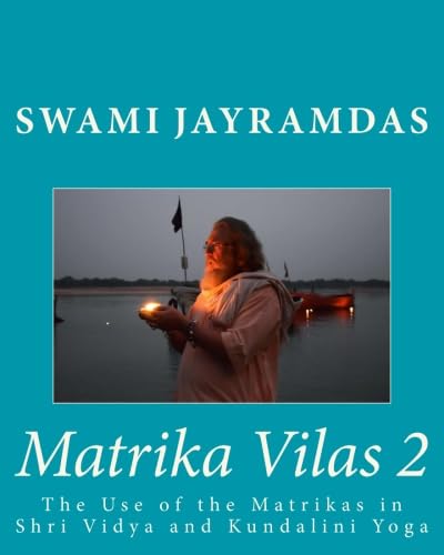 Matrika Vilas 2: The Use of the Matrikas in Shri Vidya and Kundalini Yoga: Volume 2