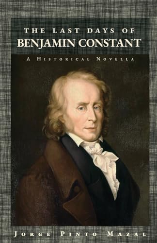 The Last Days of Benjamin Constant: A Historical Novella