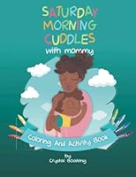 Saturday Morning Cuddles with Mommy: Coloring and Activity Book 1736224662 Book Cover