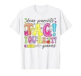 Dear Parents Tag You're It Love Para Last Day of School T-Shirt