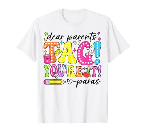 Dear Parents Tag You're It Love Para Last Day of School T-Shirt