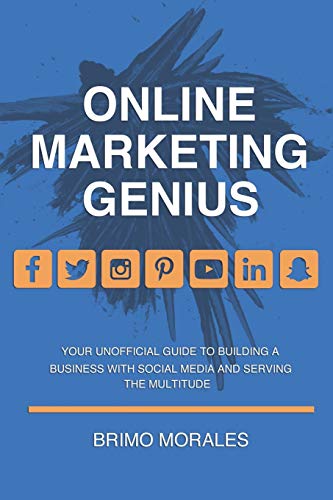 livre Online Marketing Genius: Your Unofficial Guide to Building a Business with Social Media and Serving the Multitude