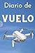 Diario de Vuelo: Diario De Vuelo Para Drones, Libro de vuelo del piloto remoto, libro de vuelo de aviones teledirigidos 6 x 9 pulgadas (15,24 x 22,86 cm) 120 paginas