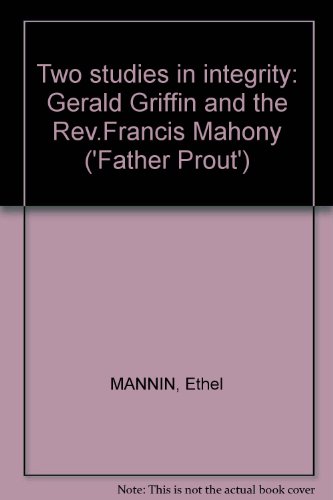 Two studies in integrity: Gerald Griffin and th... B001FT2RAG Book Cover