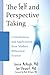 The Self and Perspective Taking: Contributions and Applications from Modern Behavioral Science