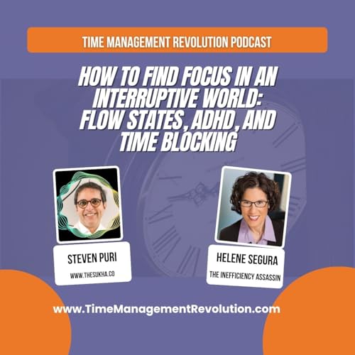 How to Find Focus in an Interruptive World: Flow States, ADHD, and Time Blocking