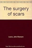 Surgery of Scars B0000CLX25 Book Cover