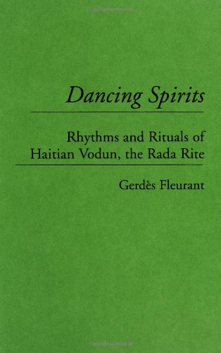 Dancing Spirits: Rhythms and Rituals of Haitian Vodun, the Rada Rite: 42 (Contributions to the Study of Music and Dance)