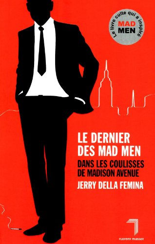 Le dernier des Mad Men: Dans les coulisses de Madison Avenue