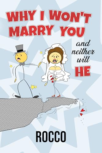 Why I Won’t Marry You and Neither Will He