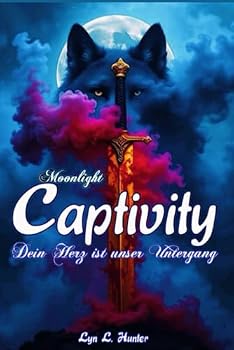 Paperback Moonlight Captivity: Dein Herz ist unser Untergang (Moonlight Captvity) (German Edition) [German] Book