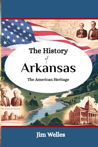 The History Of Arkansas: The American Heritage (The American Heritage Series)