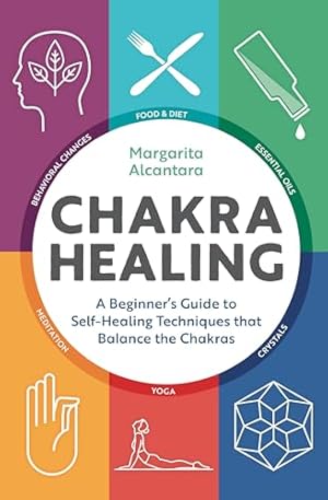 Book cover Chakra Healing: A Beginner's Guide to Self-Healing Techniques that Balance the Chakras