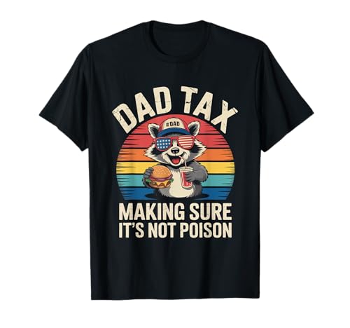 Dad Tax Making Sure It's Not Poison Fathers Day Dad Jokes T-Shirt
