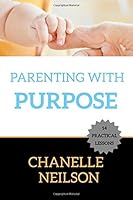 Parenting with Purpose 1944710418 Book Cover