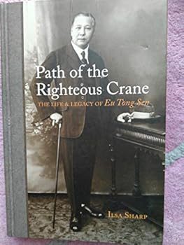 Paperback Path of the Righteous Crane - The Life & Legacy of Eu Tong Sen (Hardcover) Book