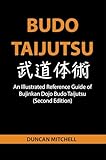 Budo Taijutsu: An Illustrated Reference Guide of Bujinkan Dojo Budo Taijutsu (Second Edition) (English Edition)