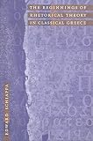 The Beginnings of Rhetorical Theory in Classical Greece