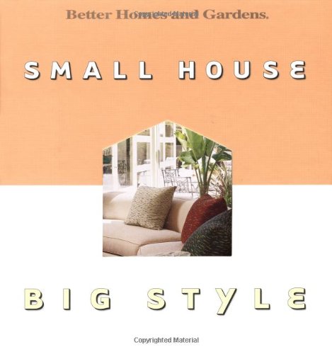 Small House, Big Style (Better Homes & Gardens)