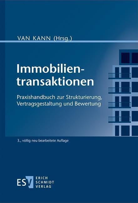 Immobilientransaktionen: Praxishandbuch zur Strukturierung, Vertragsgestaltung und Bewertung