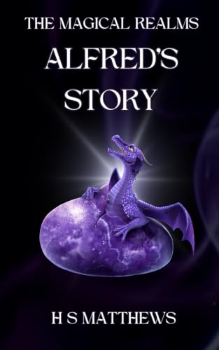 Alfred's Story (Lottie Jones and the Magical Realms)