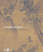 A l'ombre des pins : Chefs-d'oeuvre d'art chinois du Musée de Shanghai 2850567817 Book Cover