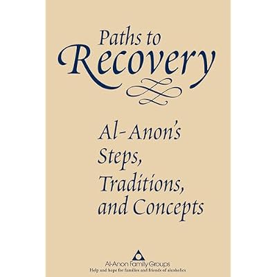 Paths to Recovery: Al-Anon&rsquo;s Steps, Traditions, and Concepts