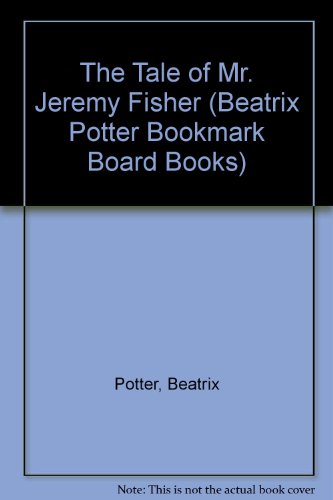 The Tale of Mr. Jeremy Fisher (Beatrix Potter Bookmark Board Books)