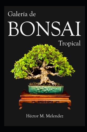 Galería de Bonsai Tropical (Libros de Bonsai Tropical) (Spanish Edition)