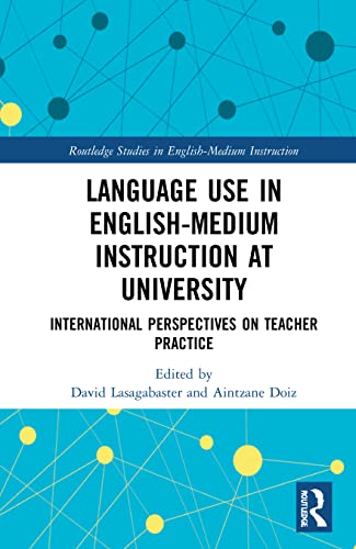 Language Use in English-Medium Instruction at University (Routledge Studies in English-Medium Instruction)