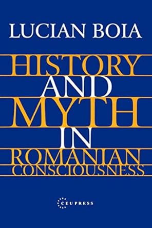 History and Myth in Romanian Consciousness