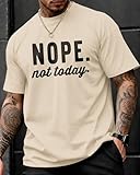 KUYIGO Men's Nope Not Today T-Shirt Funny Graphic Tee Casual Humor Quote Shirt Short Sleeve Crewneck Top,L Apricot