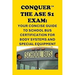 Conquer the ASE S1 Exam: Your Concise Guide to School Bus Certification for Body Systems and Special Equipment Audiolibro Por Philip Martin McCaulay arte de portada