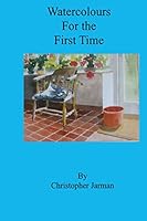 Watercolours for the First time 1517154561 Book Cover