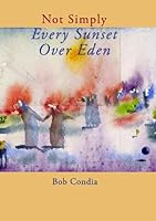 Not Simply Every Sunset Over Eden 0982587708 Book Cover