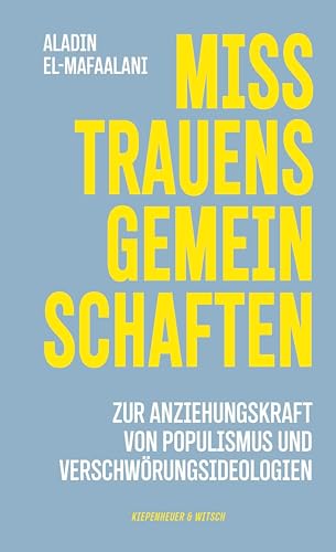 Misstrauensgemeinschaften: Zur Anziehungskraft von Populismus und Verschwörungsideologien
