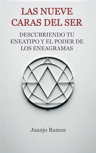 Las nueve caras del ser: descubriendo tu eneatipo y el poder de los eneagramas (Spanish Edition)