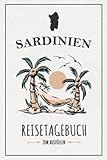 Reisetagebuch Sardinien Urlaub: Notizbuch und Reisebuch zum Ausfüllen / Sardinien Roadtrip, Wandern, Camping, Motorrad / Wohnmobil Inseltrip / Reise Tagebuch Geschenk und Souvenir - Stefan H. Sommerlein 