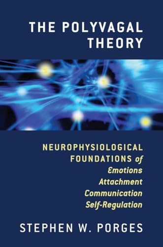 The Polyvagal Theory: Neurophysiological Foundations Of Emotions Attachment Communicat
