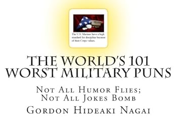 The World's 101 Worst Military Puns: No All Humor Flies; Not All Jokes Bomb